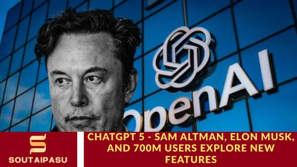 ChatGPT 5 – Sam Altman, Elon Musk, and 700M Users Explore New Features ChatGPT 5 - Sam Altman, Elon Musk, and 700M Users Explore New Features