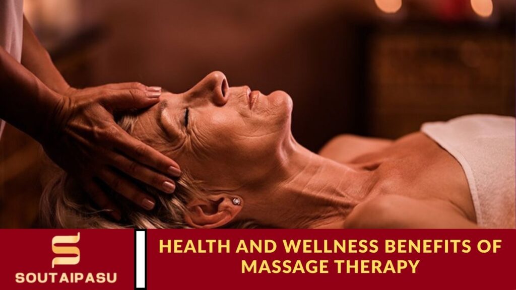 Health and Wellness Benefits of Massage Therapy
