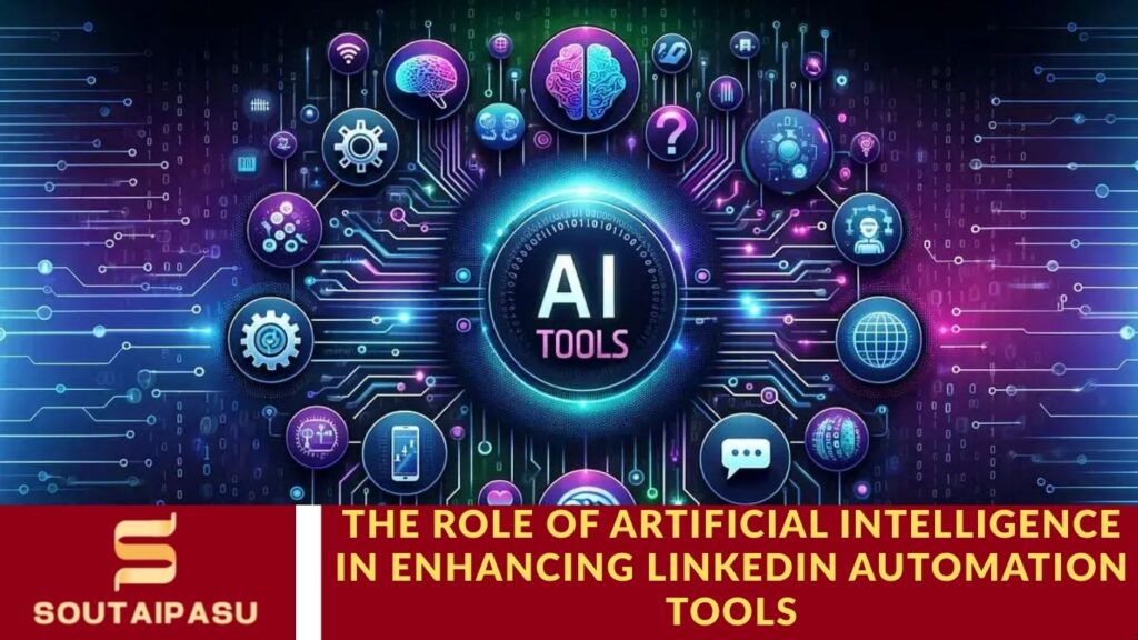 The Role of Artificial Intelligence in Enhancing LinkedIn Automation Tools The Role of Artificial Intelligence in Enhancing LinkedIn Automation Tools