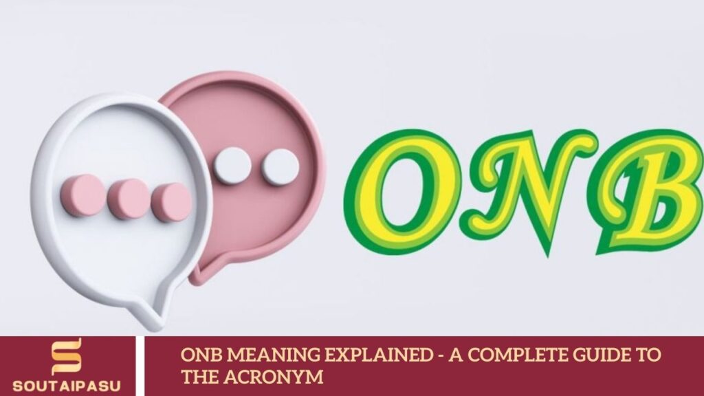 ONB Meaning Explained - A Complete Guide to the Acronym