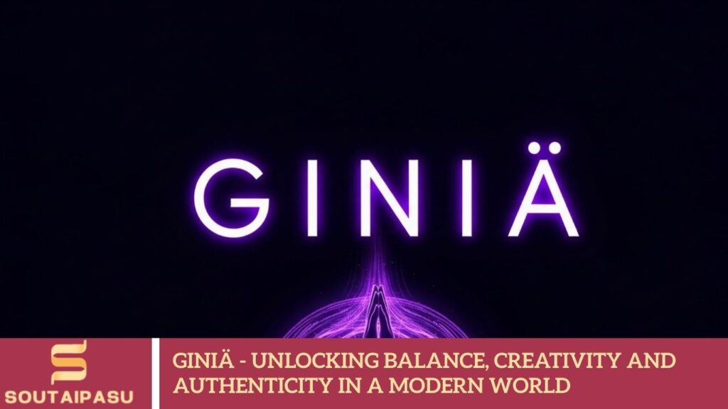 Giniä – Unlocking Balance, Creativity and Authenticity in a Modern World Giniä - Unlocking Balance, Creativity and Authenticity in a Modern World