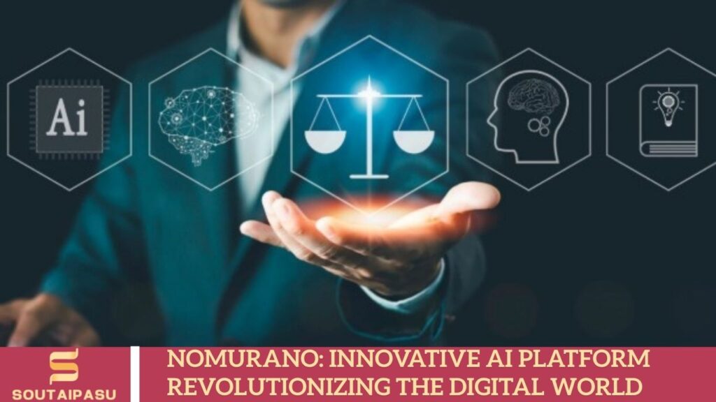 Nomurano: Innovative AI Platform Revolutionizing the Digital World Nomurano: Innovative AI Platform Revolutionizing the Digital World