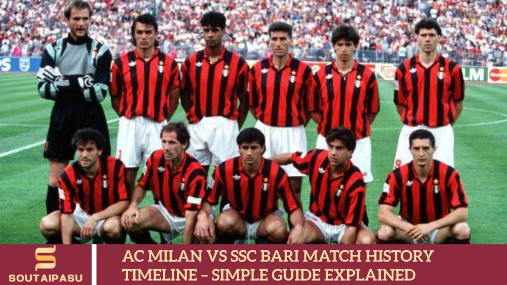 AC Milan vs SSC Bari Match History Timeline – Simple Guide Explained