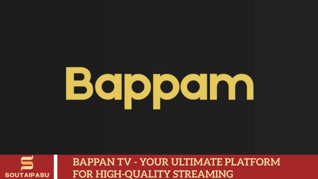 Bappan TV - Your Ultimate Platform for High-Quality Streaming